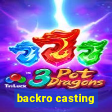 backro casting